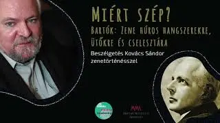 Miért szép? 1. Bartók: Zene húros hangszerekre, ütőkre és cselesztára