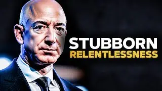 STUBBORN RELENTLESSNESS | Jeff Bezos - Motivational Speech