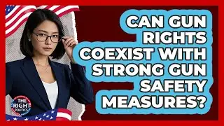 Can Gun Rights Coexist With Strong Gun Safety Measures? - The Right Politics