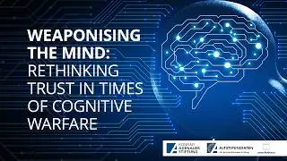 Weaponising the Mind: Rethinking Trust in Times of Cognitive Warfare.