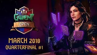 [BETA VIDEO] GWENT Open #4 | March 2018 | Quarterfinal #1 (lbdutchboy vs Cmel)