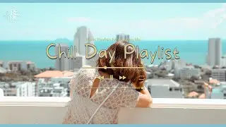 [Playlist] Chill Music for your Day - Beautiful Songs & Positive Day Playlist☀️ポジティブデイプレイリスト