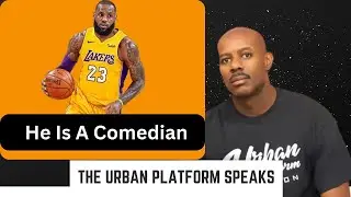 Lebron James Is A Comedian And The NBA Is A Joke