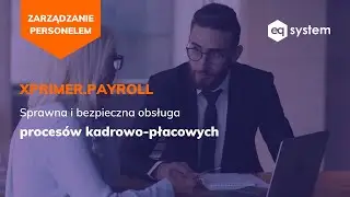 Nowoczesny program kadrowo-płacowy łączący wszystkie procesy HR w jednej platformie- XPRIMER.PAYROLL