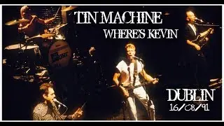 TIN MACHINE ~ WHERE'S KEVIN ~ FULL BOOTLEG ~ DUBLIN WARM UP GIG'91