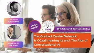 The Contact Centre Network: Is CCaaS nearing its end: The Rise of Conversational AI
