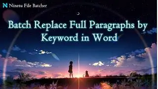 How to Batch Replace Full Paragraphs by Keyword in Word | Ninetu File Batcher