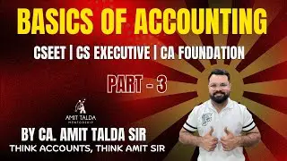 BASICS OF ACCOUNTING | PART 3 | CSEET | CA FOUNDATION | CS EXECUTIVE | AMIT TALDA MENTORSHIP