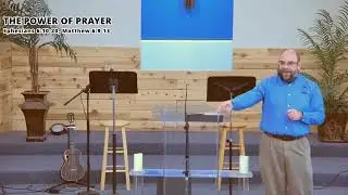 The Power of Prayer - Ephesians 6:10-20, Matthew 6:9-13