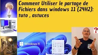 Comment utiliser le  partage de fichiers avec  windows11 (24h2): tuto astuces