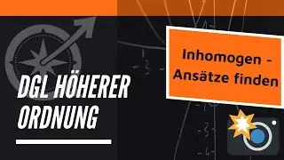 DGL h&ouml;herer Ordnung | Inhomogen - Ans&auml;tze finden | LernKompass - Mathe einfach erkl&auml;rt