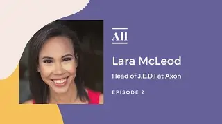 Justice, Equity, Diversity, and Inclusion Strategy with Lara McLeod of Axon | RCC by AllVoices