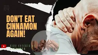 Beware the side effects of taking Cinnamon: consuming too much of the Cinnamon put you to high risk.