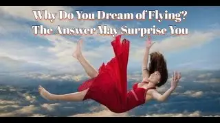Why Do You Dream of Flying? The Answer May Surprise You #dreaminterpretation #dreammeaning #dream