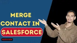 Salesforce Tutorial: Properly Merging Contacts Without Errors