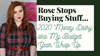 My 2020 Year Long Money Diary | My No Buy, Budget Year Wrap Up | Rose Stops Buying Stuff
