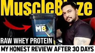 MuscleBlaze Raw Whey Protein Honest Review (30 Days Use Results)