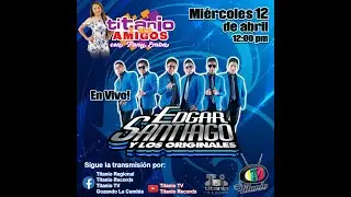 Edgar Santiago y los Originales en Titanio y sus Amigos (Titanio Tv)