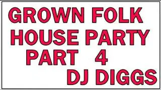 GROWN FOLK HOUSE PARTY PART 4........(REMAKE BECAUSE OF MUTED SONG)