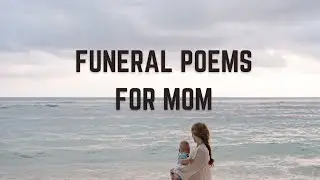 24 - Funeral Poems For Mom