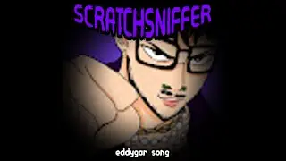 Scratchsniffer - eddygar song