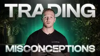 Breaking Down Trading Misconceptions | Ben Chaffee