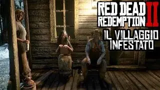 QUESTO VILLAGGIO È MALEDETTO! - MISTERO RED DEAD REDEMPTION 2