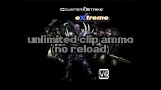 Unlimited Clip Ammo (No Reload) | Counter Strike Xtreme V6