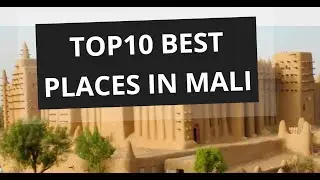 Top 10 Best places in Mali  #travel   #lifegoals #mali
