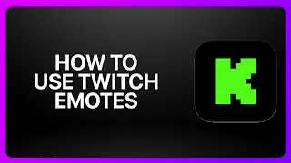 Как использовать эмодзи Twitch на KickStreaming в 2025 году! Учебное пособие.