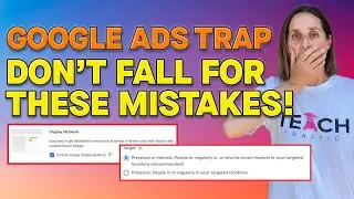 Google Ads Trap: Avoid Google Gotchas and Mistakes That Will Cost You Money