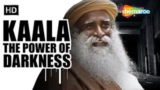 Kaala - The Power of Darkness | Sadhguru Explain about the Dark World | Spiritual Life