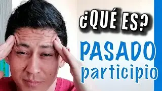 ¿Qué es el PASADO PARTICIPIO? - ESPAÑOL