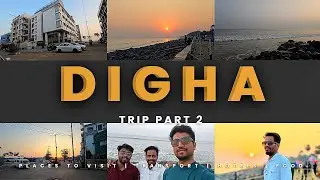 Part 2 - Digha Tourist Places | Digha Tour 2025 | Digha Tour Plan