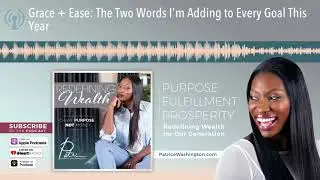 Grace + Ease: The Two Words I'm Adding to Every Goal This Year