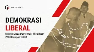 Bab 2 Kelas 12  Demokrasi Liberal hingga Masa Demokrasi Terpimpin 1950-1966