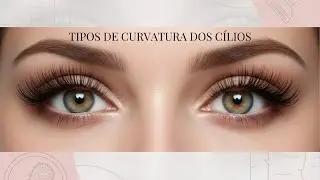 TIPOS DE CURVATURA DOS C&Iacute;LIOS | LASH DO ZERO