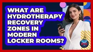 What Are Hydrotherapy Recovery Zones In Modern Locker Rooms? - Where the Fans Roar