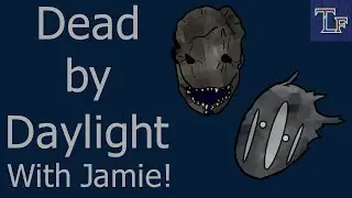 Dead by Daylight with JamiesGaming