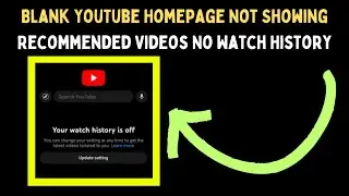 How to Fix Blank YouTube Homepage Not Showing Recommended Videos No Watch History