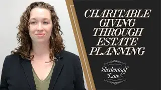 Charitable Giving Through Estate Planning | Siedentopf Law