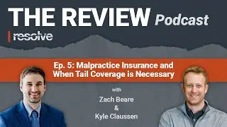 Malpractice Insurance and When Tail Coverage is Necessary - The Review Podcast Episode 5