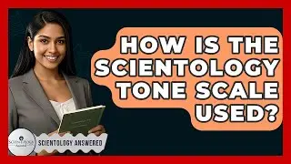 How Is The Scientology Tone Scale Used? - Scientology Answered