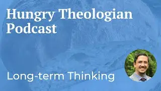 Long-term Thinking