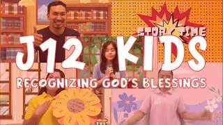RECOGNIZING GOD'S BLESSINGS | J12 KIDS