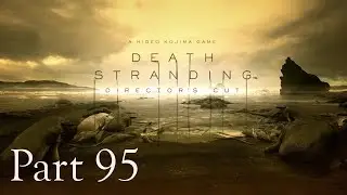 Race to Capital Knot City 2 | Death Stranding Directors Cut | Part 95