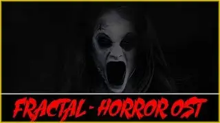 ♩♫ ROYALTY FREE HORROR MUSIC ♩♫ - Fractal