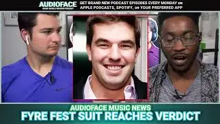 New Verdict In Fyre Fest Suit [Audioface #184]