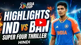 India vs Bangladesh |Super Four |Hindi |Highlights |DP World Asia Cup 2025