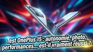 OnePlus 15 : autonomie, photo, performances&hellip; est-il vraiment r&eacute;ussi ?